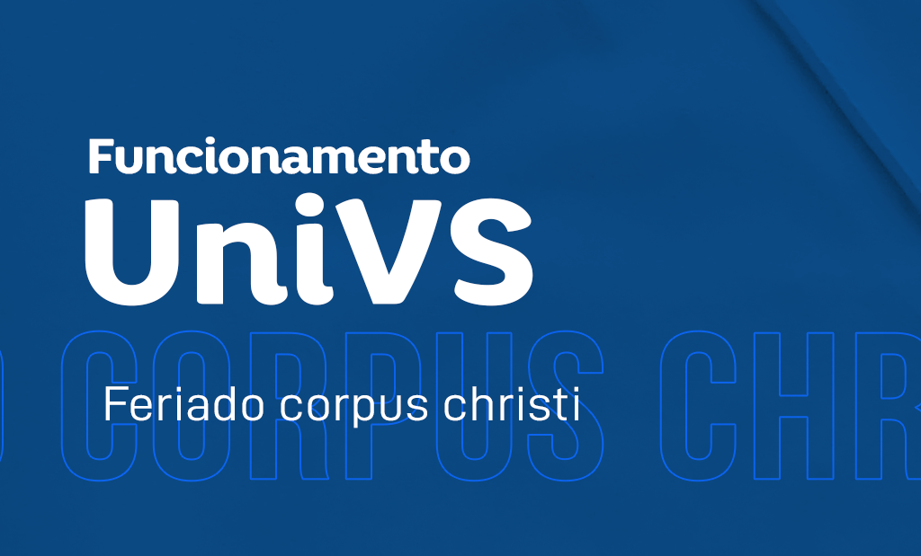 Funcionamento da UniVS no feriado de Corpus Christi