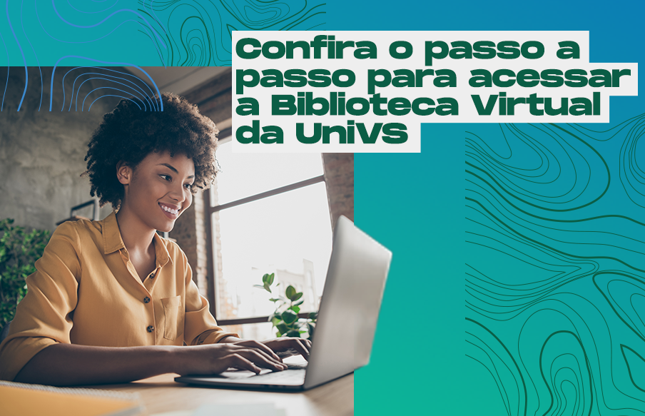 Saiba como acessar a Biblioteca Virtual da UniVS