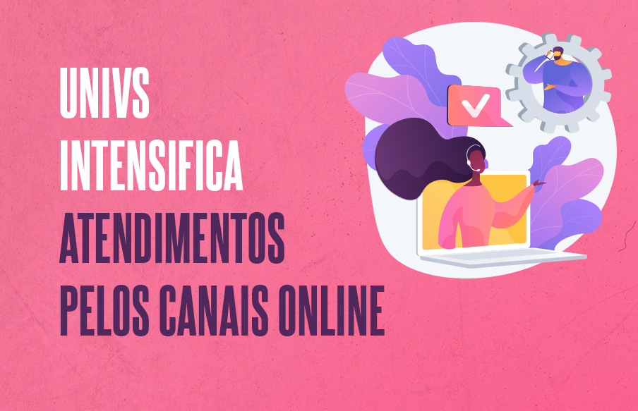 UNIVS intensifica atendimentos pelos canais online