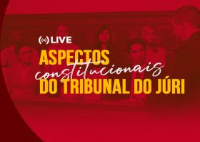 Live “Aspectos constitucionais do tribunal do júri”