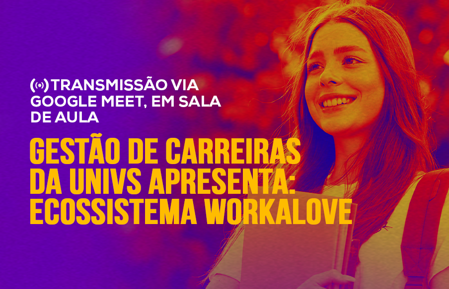 Gestão de Carreiras UniVS apresenta Ecossistema Workalove