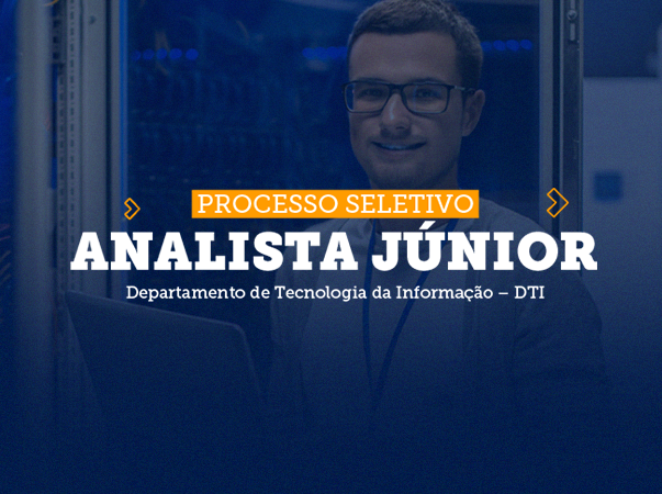 Processo Seletivo – Analista Júnior – DTI