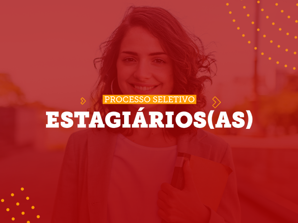 Processo Seletivo – Estagiários(as)