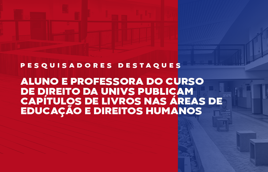 Aluno e professora do curso de Direito da UniVS publicam capítulos de livros nas áreas de educação e Direitos Humanos