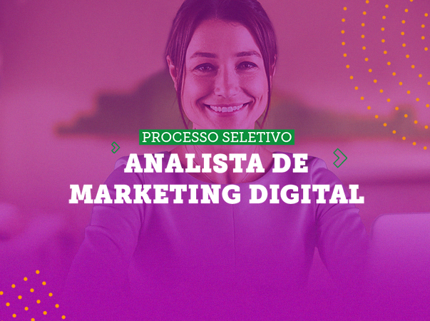 Processo Seletivo – Analista de Marketing Digital