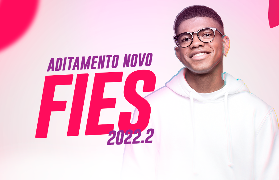 Prazo de aditamento dos contratos do novo Fies para 2022.2 encerra no dia 30 de novembro