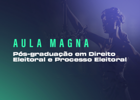 Aula Magna com o tema: Direito Eleitoral e Processo Eleitoral